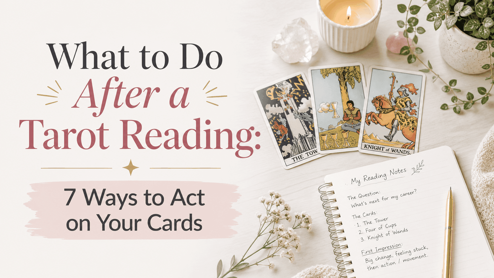 What to Do After a Tarot Reading: 7 Ways to Act on Your Cards